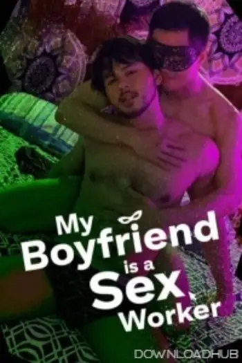 18 my boyfriend is a sex worker 2024 , TheMoviesFlix - TheMoviesFlix.Digital