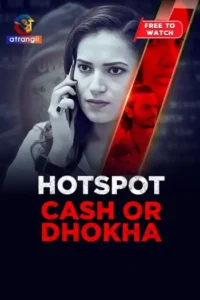 hotspot cash or dhoka 2025 , Moviesflix
