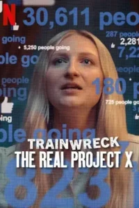 trainwreck the real project x 2025 , Moviesflix