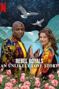 rebel royals an unlikely love story 2025 , Moviesflix